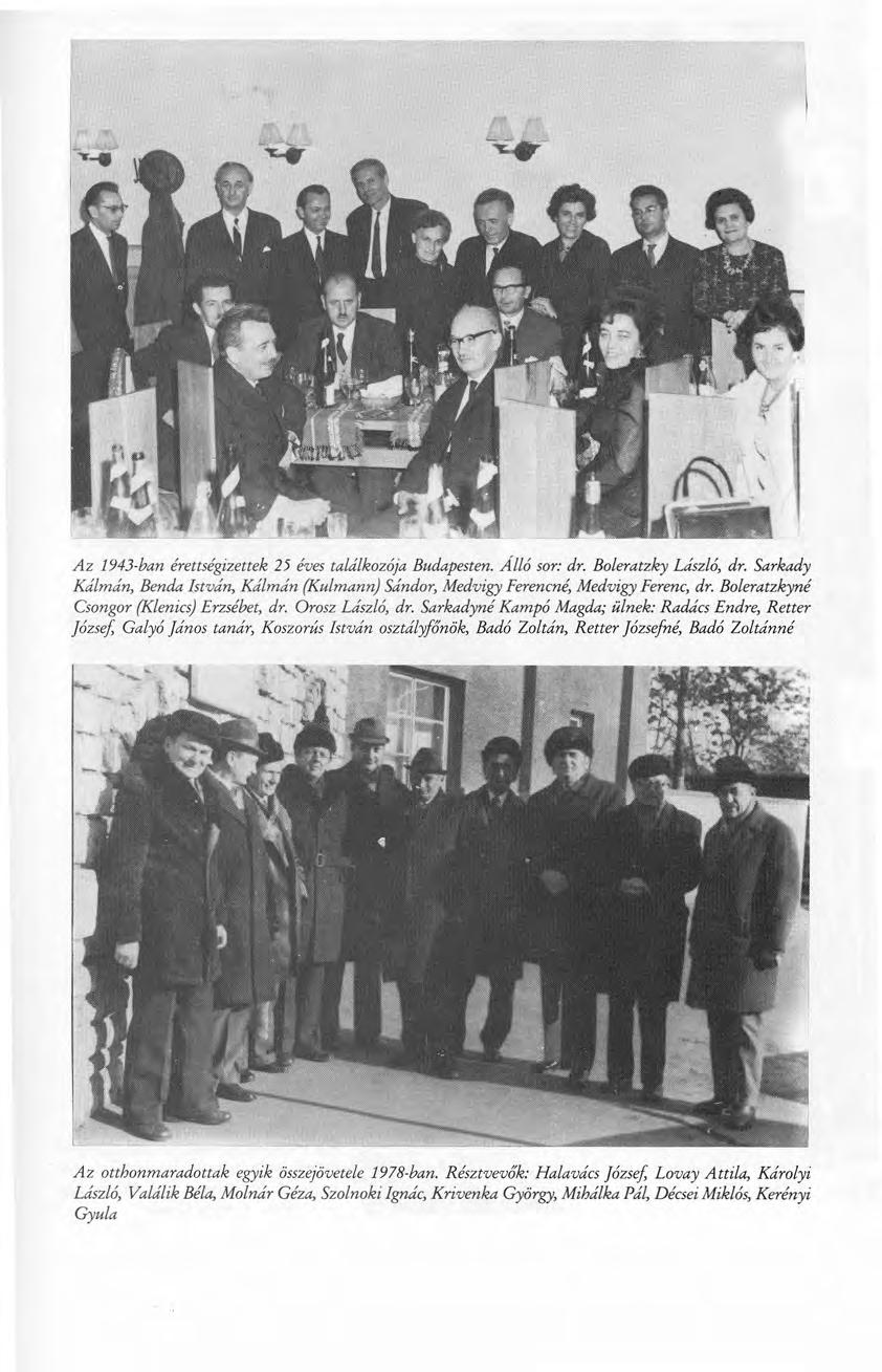 Az 1943 ban érettségizettek 25 éves találkozója Budapesten. Álló sor: dr. Boleratzky László, dr. Sarkady Kálmán, Benda Jstván, Kálmán (Kulmann) Sándor, Medvigy Ferencné, Medvigy Ferenc, dr.