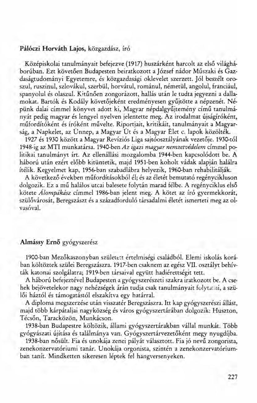 Pálóczi Horváth Lajos, közgazdász, Író Középiskolai tanulmányait befejezve (1917) huszárként harcolt az első világháborúban.