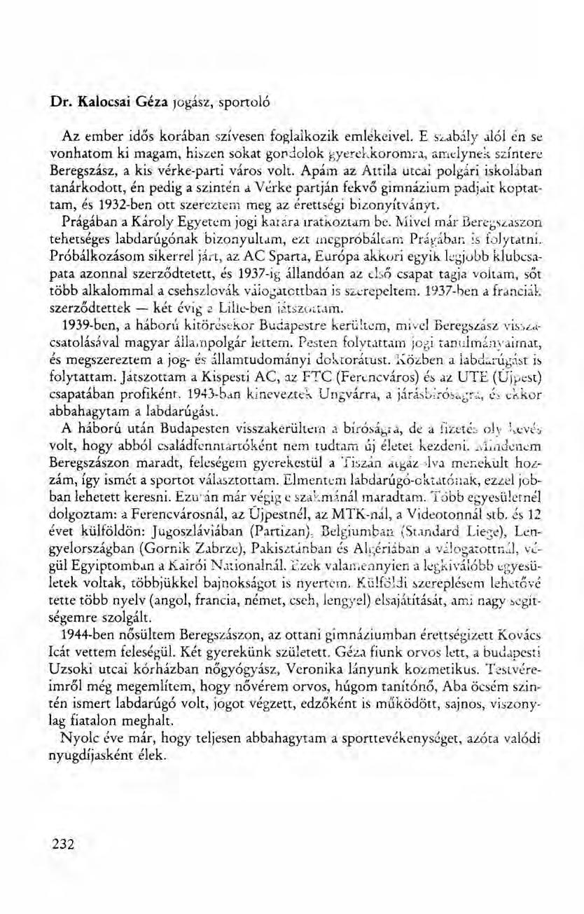 Dr. Kalocsai Géza jogász, sportoló Az ember idős korában szívesen foglalkozik emlékeivel.