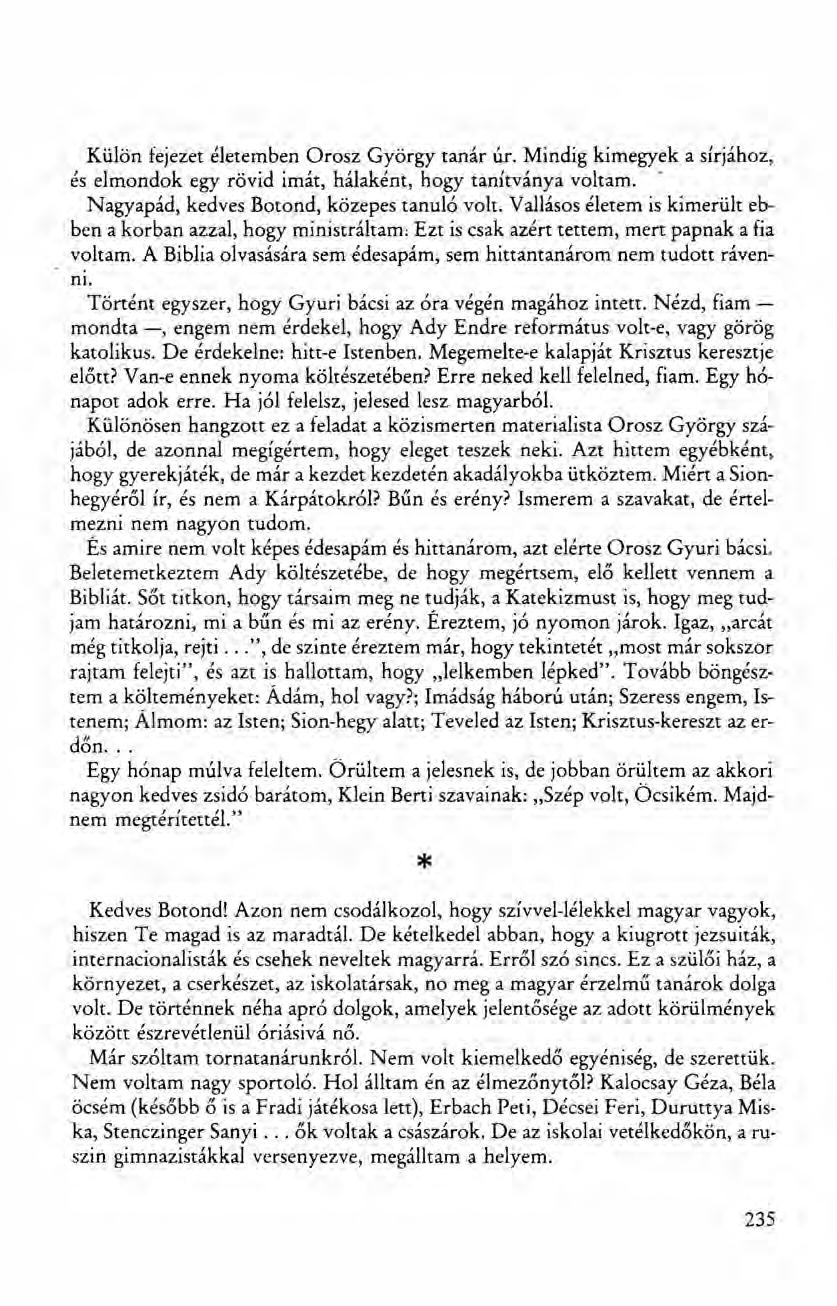 Külön fejezet életemben Orosz György tanár úro Mindig kimegyek a sírjához, és elmondok egy rövid imát, hálaként, hogy tanítványa voltam.. Nagyapád, kedves Botond, közepes tanuló volt.