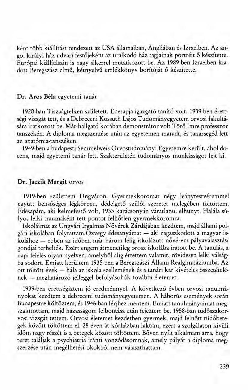ként több kiállítást rendezett az USA államaiban, Angliában és Izraelben. Az angol királyi ház udvari festőjeként az uralkodó ház tagjainak portréit ő készítette.