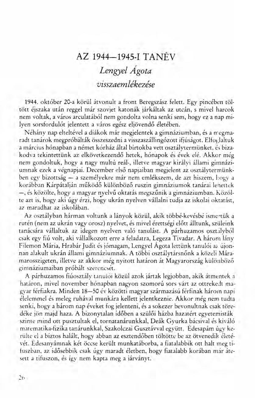 AZ 1944-1945-I TANÉV Lengyel Agata visszaemlékezése 1944. október 20-a körül átvonult a front Beregszász felett.