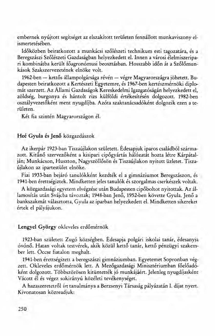 embernek nyújtott segítséget az elszakított területen fennállott munkaviszony elismertetésében.