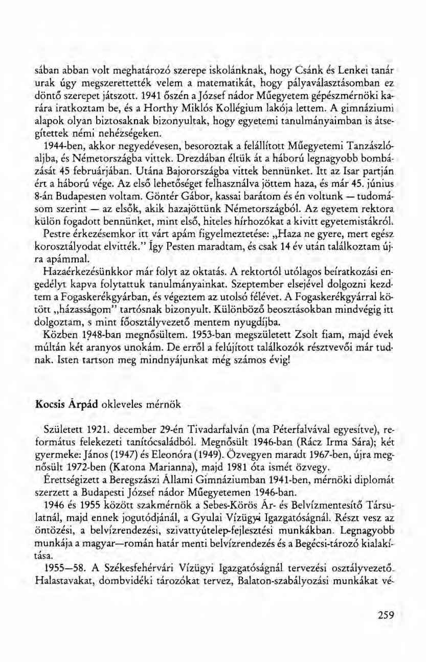 sában abban volt meghatározó szerepe iskolánknak, hogy Csánk és Lenkei tanár urak úgy megszerettették velem a matematikát, hogy pályaválasztásomban ez döntő szerepet játszott.