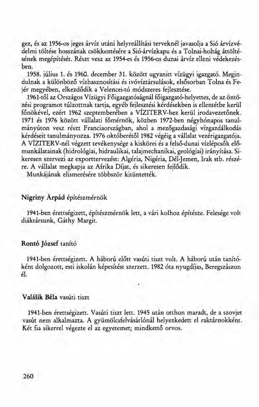 gez, és az 1956-os jeges árvíz utáni helyreállítási terveknél javasolja a Sió árvízvédelmi töltése hosszának csökkentésére a Siő-árvízkapu és a Tolnai-holtág áttöltésének megépítésér.