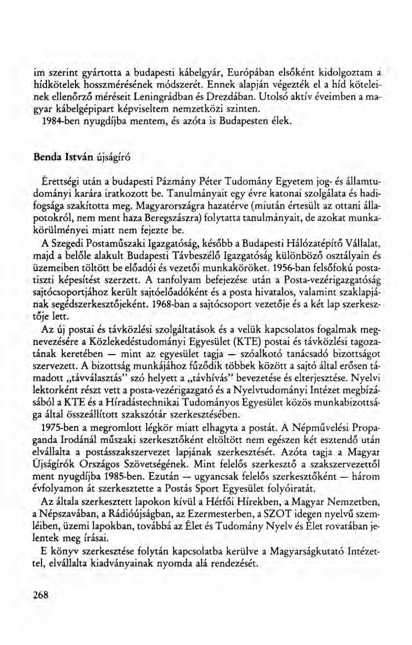im szerint gyártotta a budapesti kábelgyár, Európában elsőként kidolgoztam a hídkötelek hosszmérésének módszerét.