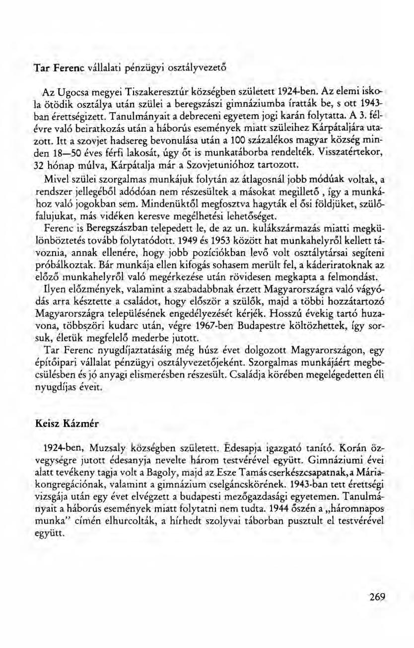 Tar Ferenc vállalati pénzügyi osztályvezető Az Ugocsa megyei Tiszakeresztúr községben született 1924-ben.
