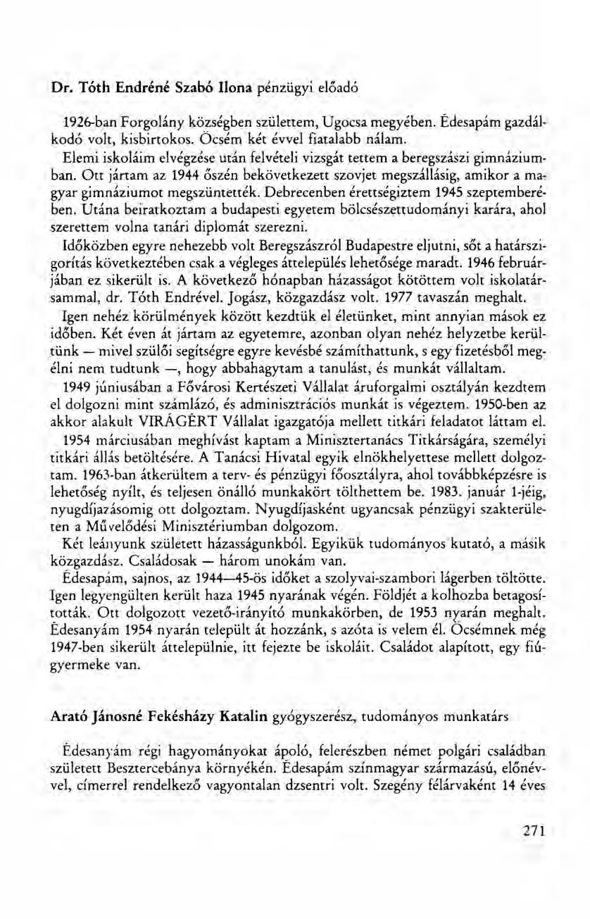 Dr. Tóth Endréné Szabó Ilona pénzügyi előadó 1926-ban Forgolány községben születtem, Ugocsa megyében. Édesapám gazdálkodó volt, kisbirtokos. Öcsém két évvel fiatalabb nálam.