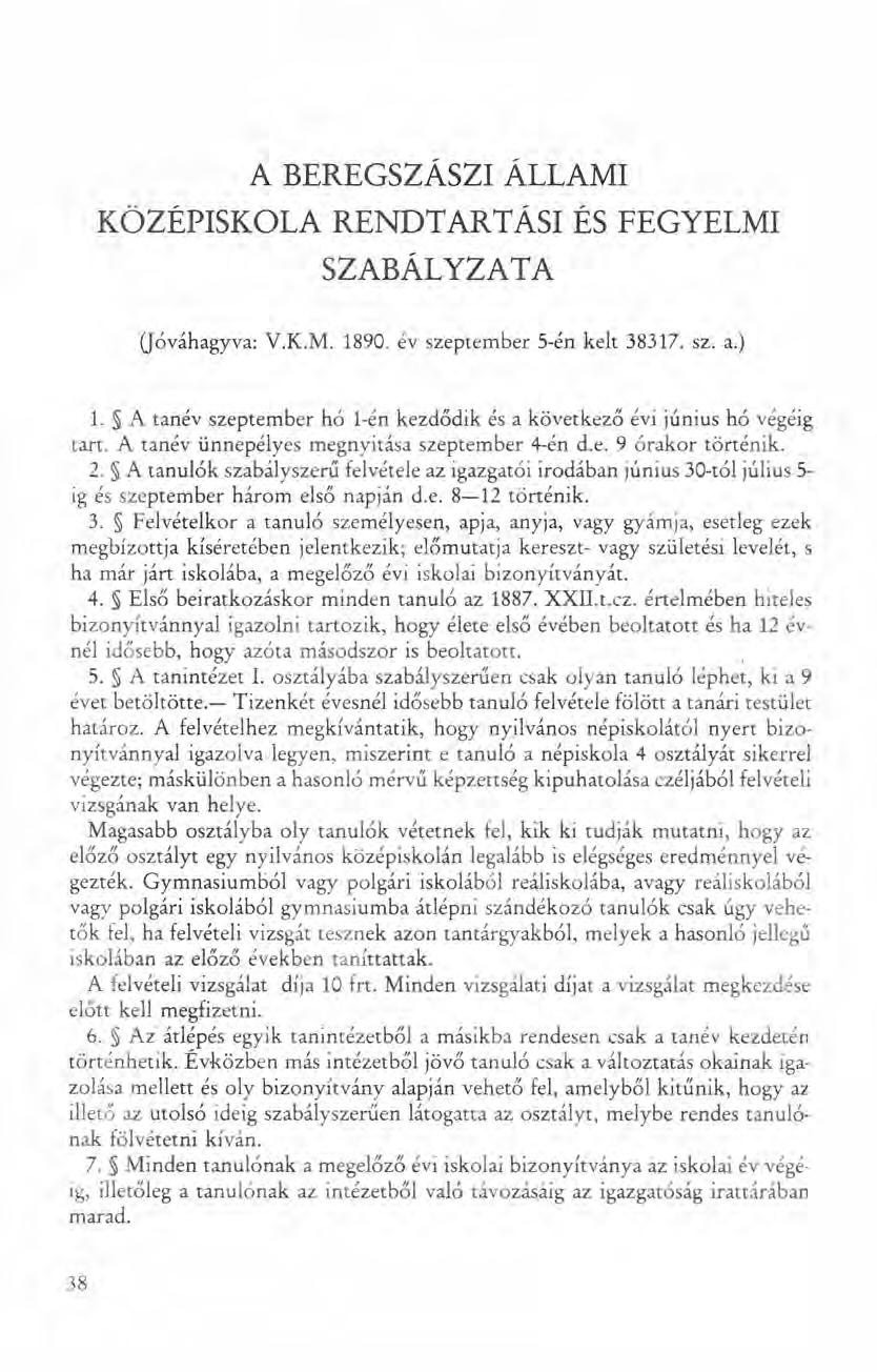 A BEREGSZÁSZI ÁLLAMI KÖZÉPISKOLA RENDTARTÁSI ÉS FEGYELMI SZABÁL YZA TA (jóváhagyva: V.K.M. 1890. év szeptember S-én kelt 38317. sz. a.) 1.