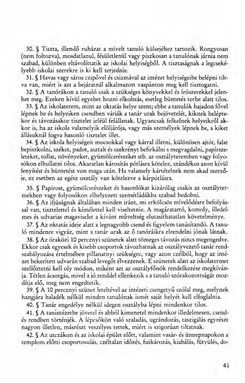 30. Tiszta, illendő ruházat a mívelt tanuló külsej éhez tartozik.