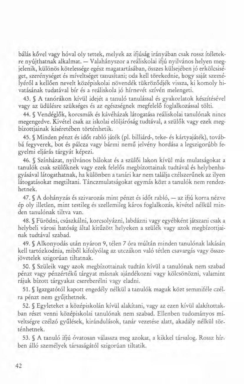 bálás kővel vagy hóval oly tettek, melyek az ifjúság irányában csak rossz Ítéletekre nyújthatnak alkalmat.