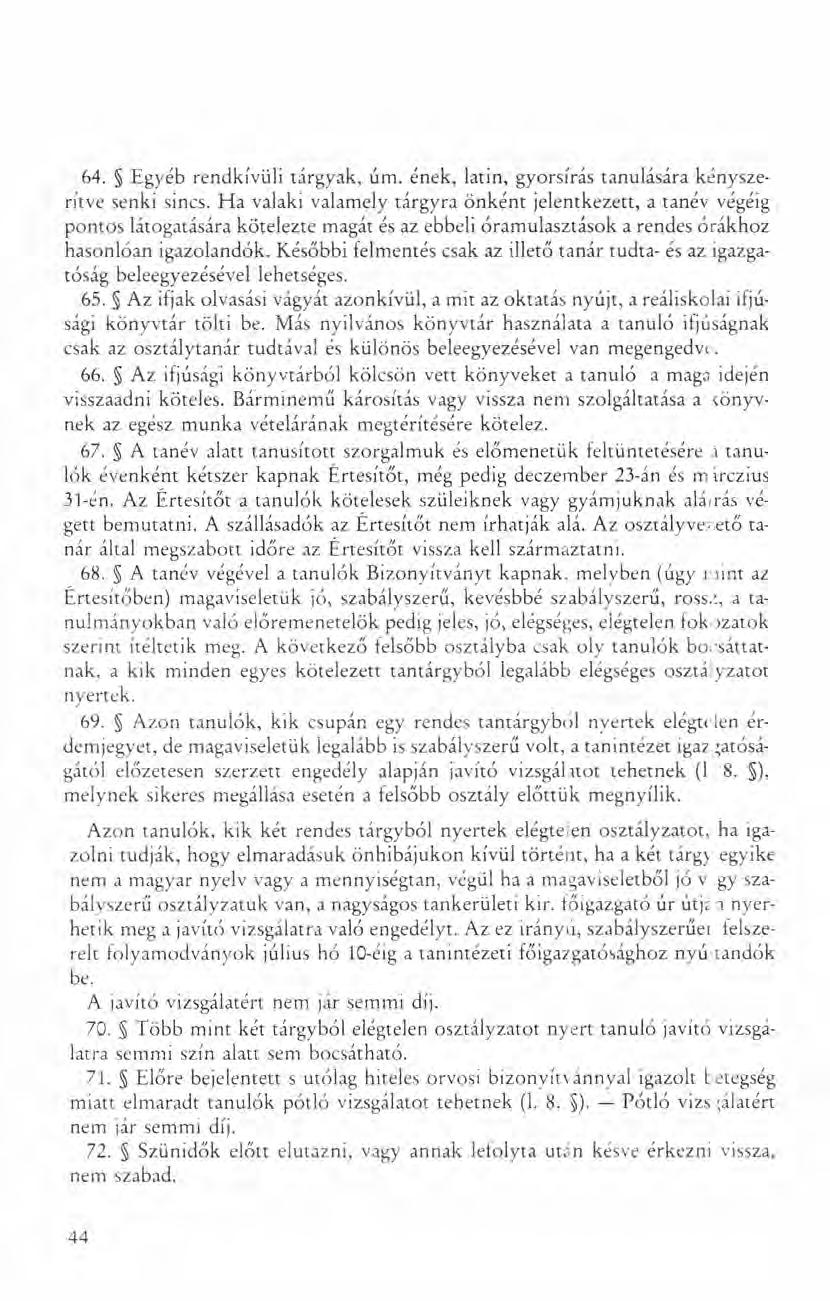 64. Egyéb rendkivüli tárgyak, úm. ének, latin, gyorsírás tanulására kényszerítve senki sincs.