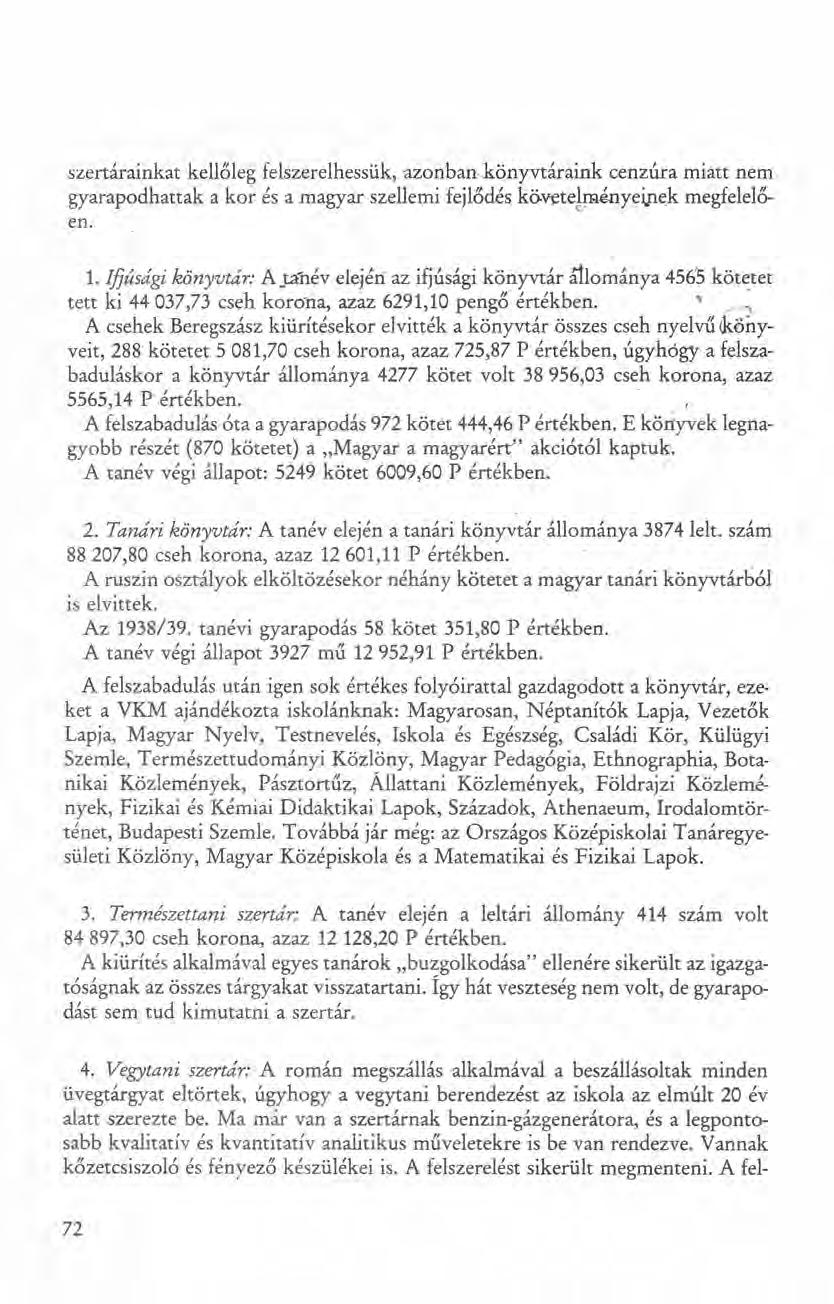 szertárainkat kellőleg felszerelhessük, azonban.könyvtáraink cenzúra miatt nem gyarapodhattak a kor és a magyar szellemi fejlődés kö.vcte!mroyei.n~k megfelelően. '1.