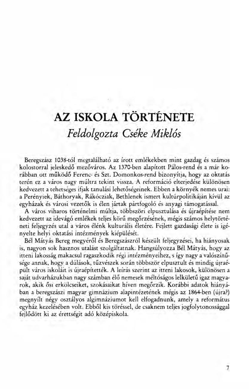 AZ ISKOLA TÖRTÉNETE Feldolgozta Cséke Miklós Beregszász l038-tól megtalálható az Írott emlékekben mint gazdag és számos kolostorral jeleskedő rnezőváros.