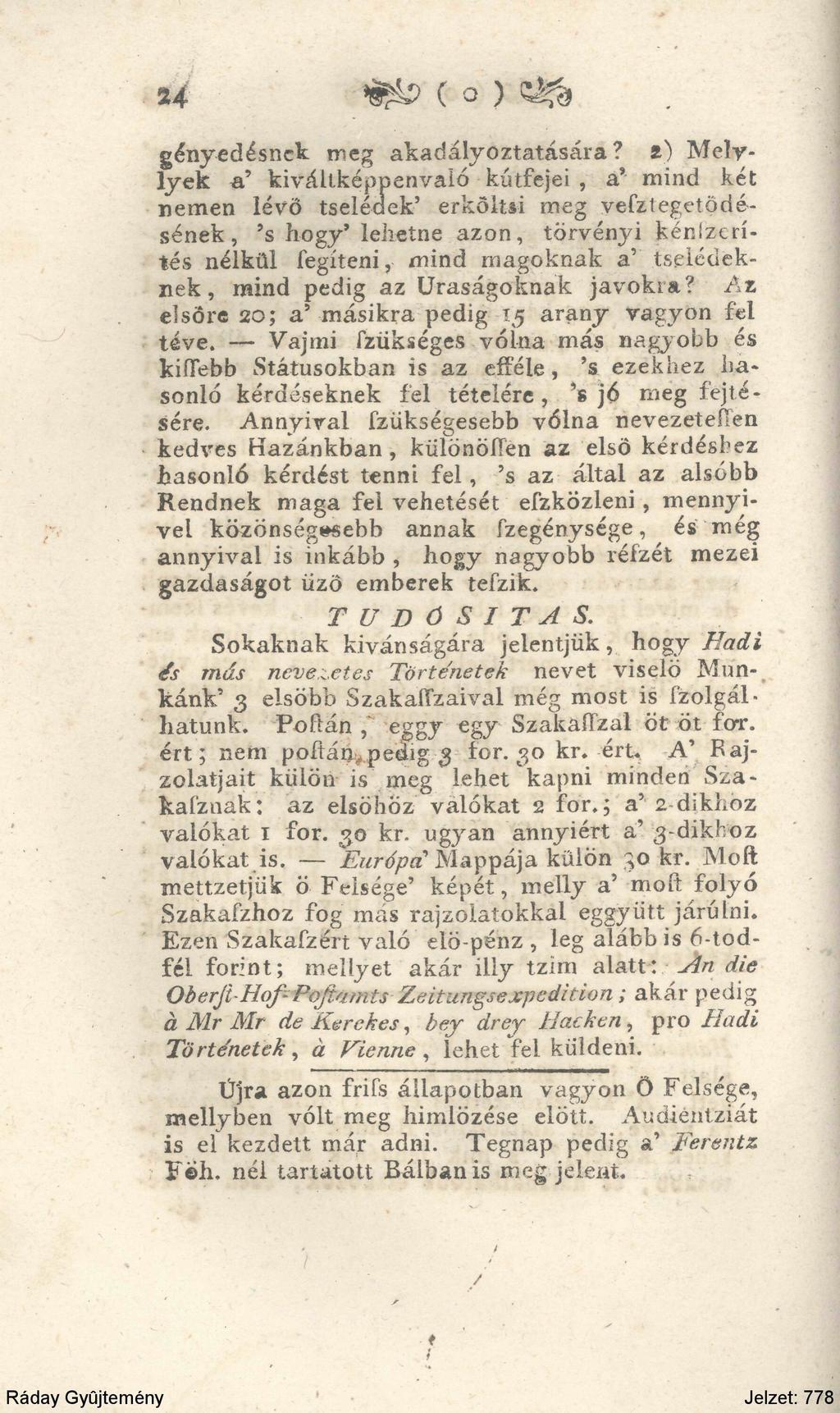 u %b (o) g& gényedésnek meg akadályoztatására? t) Melylyek a' kiváltképpenvaló kútfejei, a' mind két nemen lévő tselédek' erköitsi meg veíztegetödésének, 's hogy' lehetne azon, törvényi kér.