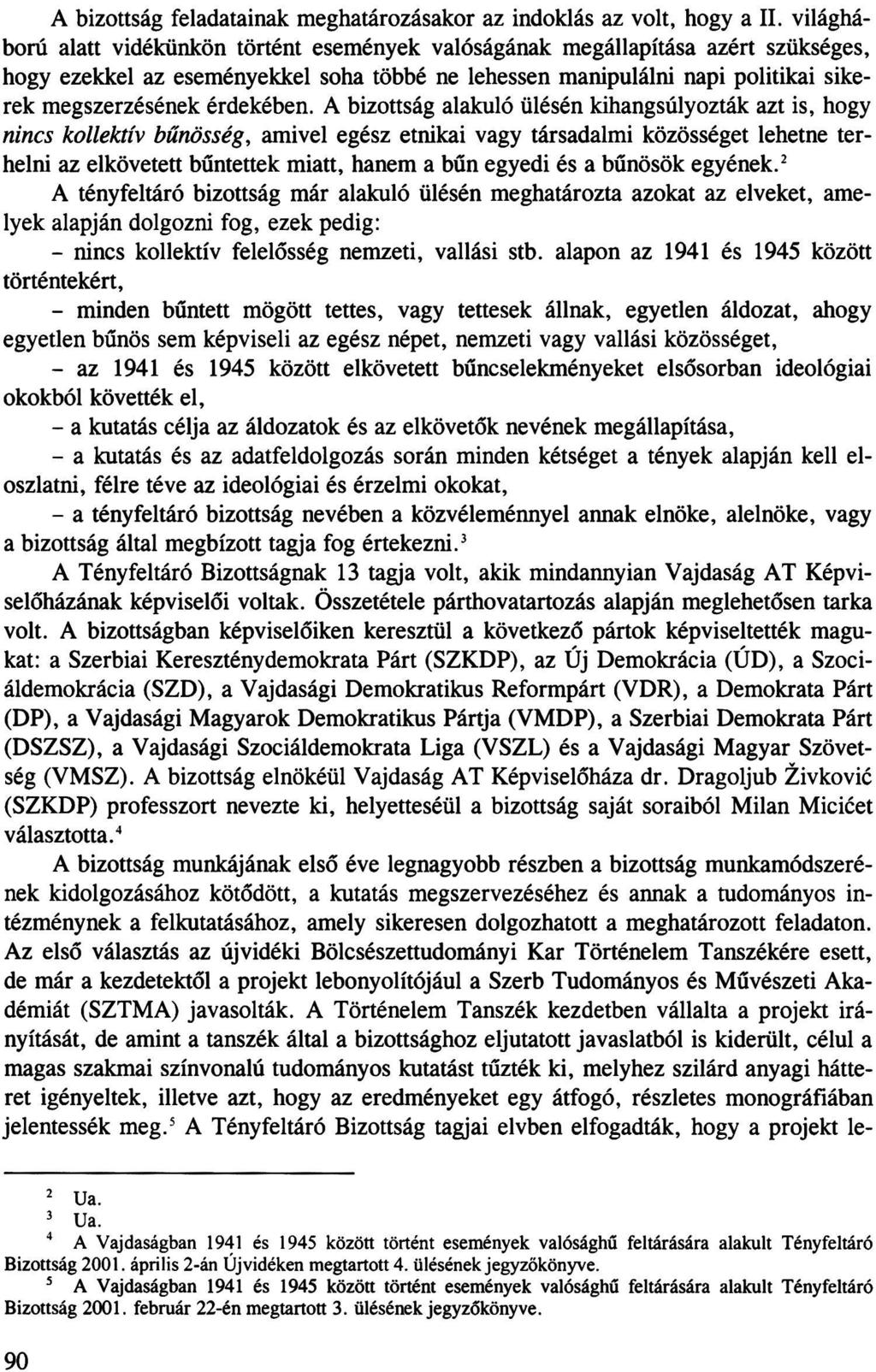 A bizottság feladatainak meghatározásakor az indoklás az volt, hogy a II.
