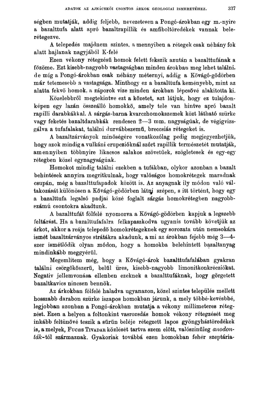 ADATOK AZ AJNÁCSKŐI CSONTOS ÁRKOK GEOLOGIAI ISMERETÉHEZ. 337 ségben mutatják, addig feljebb, nevezetesen a Pongó-árokban egy m.