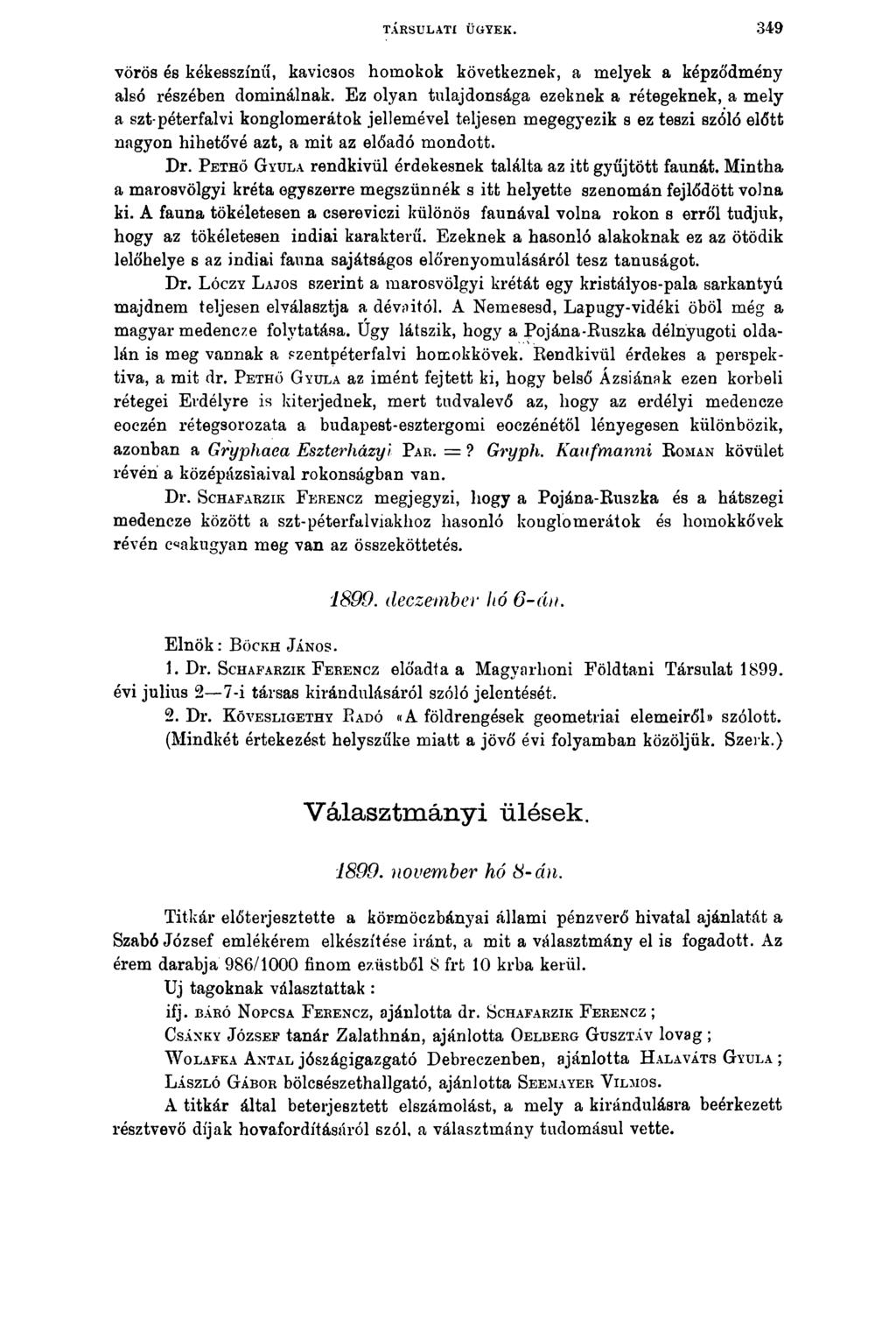 TÁRSULATI ÜGYEK. 349 vörös és kékesszínű, kavicsos homokok következnek, a melyek a képződmény alsó részében dominálnak.