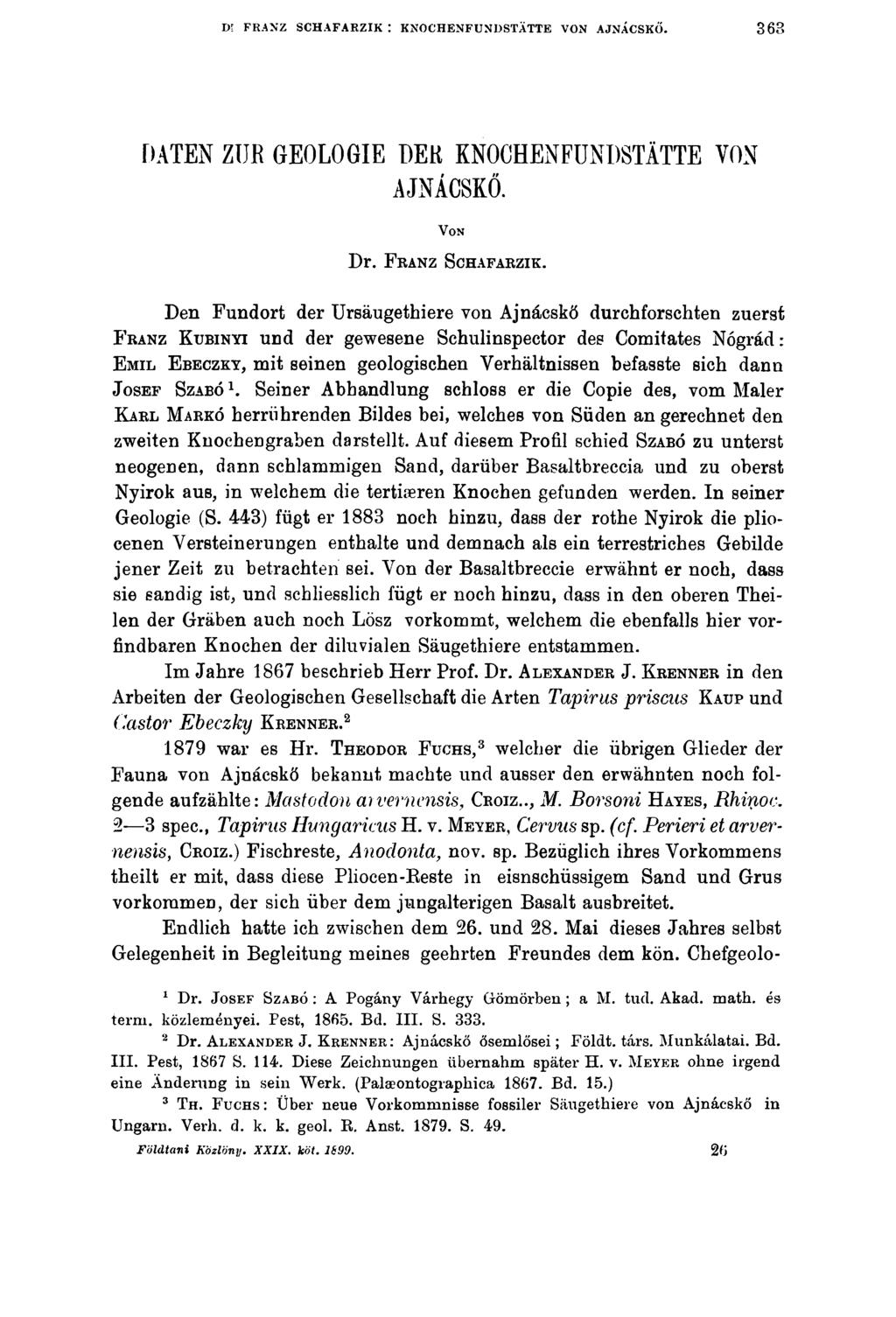 D? FRANZ SCHAFARZIK : KNOCHENFUNDSTÄTTE VON AJNÁCSKŐ. 363 DATEN ZUR GEOLOGIE DER KNOCHENFUNDSTÄTTE VON AJNÁCSKŐ. V on Dr. F ranz Schafarzik.