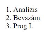 </li> </ol> <ul> <li> </li> </ul> Egyszerű felsorolás <ol> <li> </li> </ol> Sorszámozott