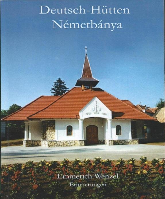 N É M E T B Á N Y A É R T É K E I EMMERICH WENZEL: EMLÉKEIM Kulturális örökség kategória A Hudi József által írt Falumonográfia megjelenésével egyidejűleg egy Németbányáról 1948. január 6.