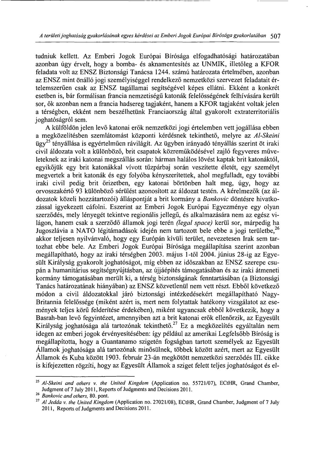 A területi joghatóság gyakorlásának egyes kérdései az Emberi Jogok Európai Bírósága gyakorlatában 507 tudniuk kellett.