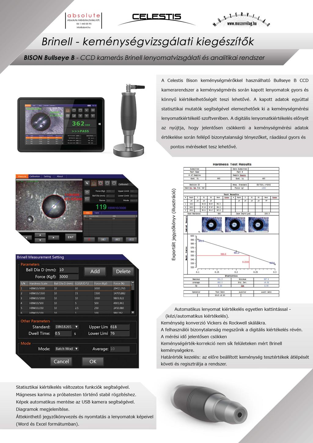 ~~o~e :é~l~n;k~;, Brine/1 - keménységvizsgálati kiegészítők BISON Bullseye B - CCD komerós Brine/1/enyomatvizsgá/ati és analitikai rendszer A Celestis Bison keménységrnérökkel használható Bullseye B