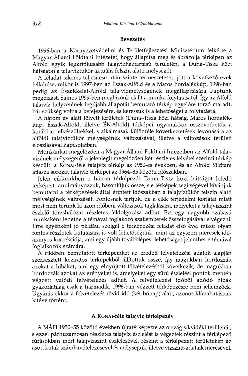 318 Földtani Közlöny 132/különszám Bevezetés 1996-ban a Környezetvédelmi és Területfejlesztési Minisztérium felkérte a Magyar Állami Földtani Intézetet, hogy állapítsa meg és ábrázolja térképen az