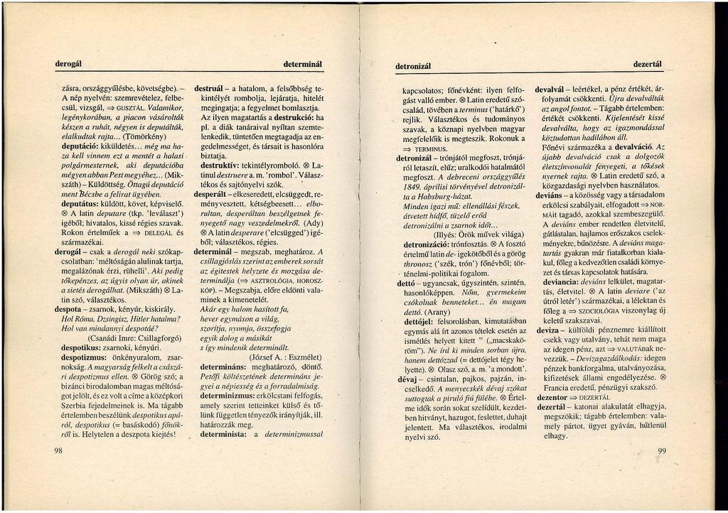 IV. A főszöveg A szócikkek A szótár mindkét könyv esetében szócikkekből áll, amelyek szoros betűrendben követik egymást. A szócikkek élén a címszó áll félkövér szedéssel.