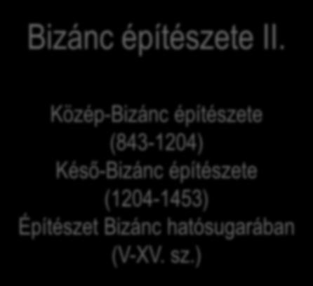 A KÖZÉPKOR ÉPÍTÉSZETE (III- XVI. sz.