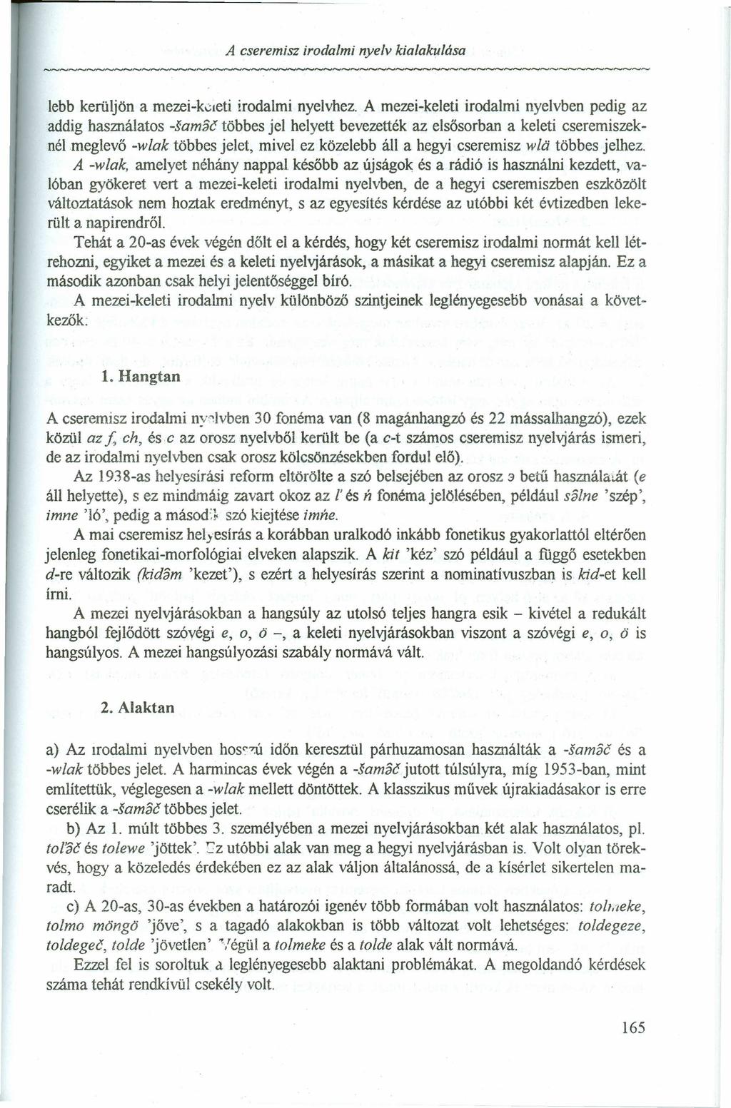 A cseremisz irodalmi nyelv kialakulásazyxwvutsrqponmlkjihgfedcbazyxwvutsrq lebb kerüljön a mezei-kcieti irodalmi nyelvhez.