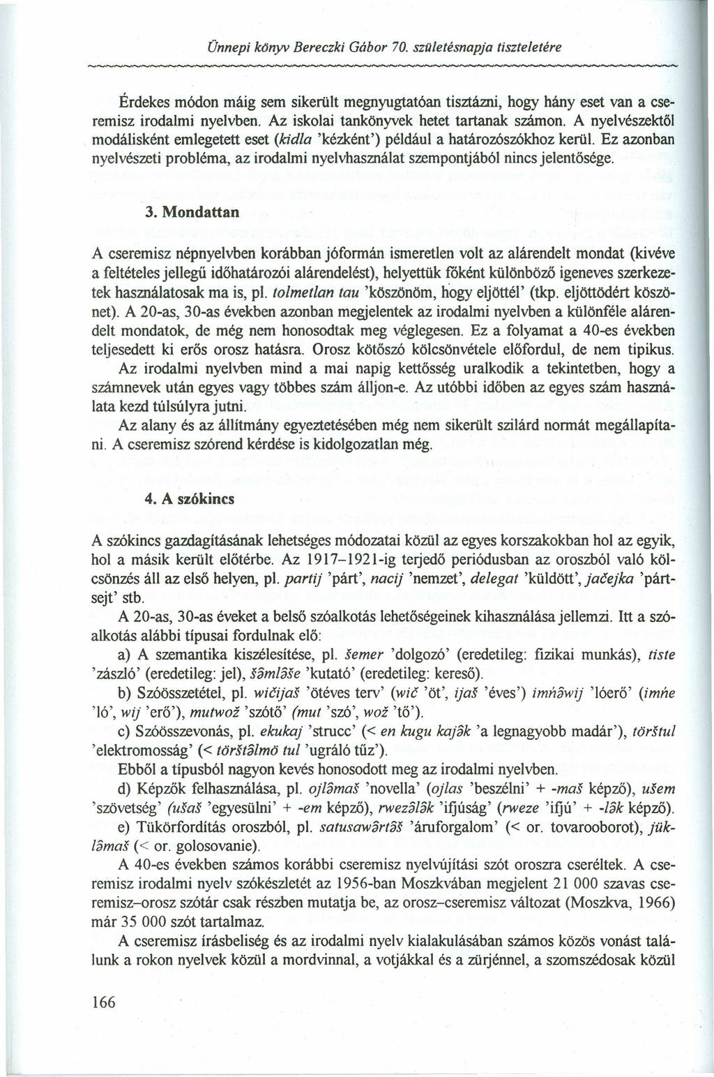 Ünnepi konyv Bereczki Gábor 70. szuletésnapja tiszteletérezyxwvutsrqponmlkjihgfedc Érdekes módon máig sem sikerült megnyugtatóan tisztázni, hogy hány eset van a cseremisz irodalmi nyelvben.