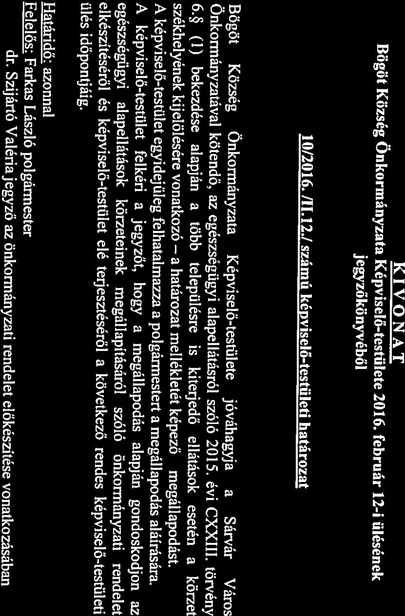 10/2016. /11.12.! számú képviselő-testületi határozat jegyzőkönywéből Bögöt Község Önkormányzata Képviselő-testülete 2016. február 12-i ülésének jegyző 1: dr. Szijártó Va éda :1 Sárvár, 2016.