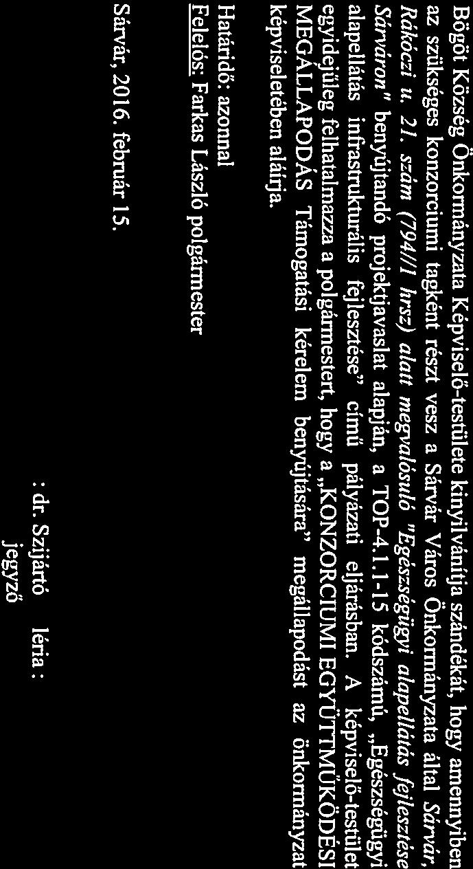 SÁRVÁRI KÖZÖS ÖNKORMÁNYZATI HIVATAL JEGYZŐJE 9600 Sárvár, Várkerület 2. Bögöt Község Önkormányzata Képviselő-testülete 2016. jegyzőkönyvéből február 12-