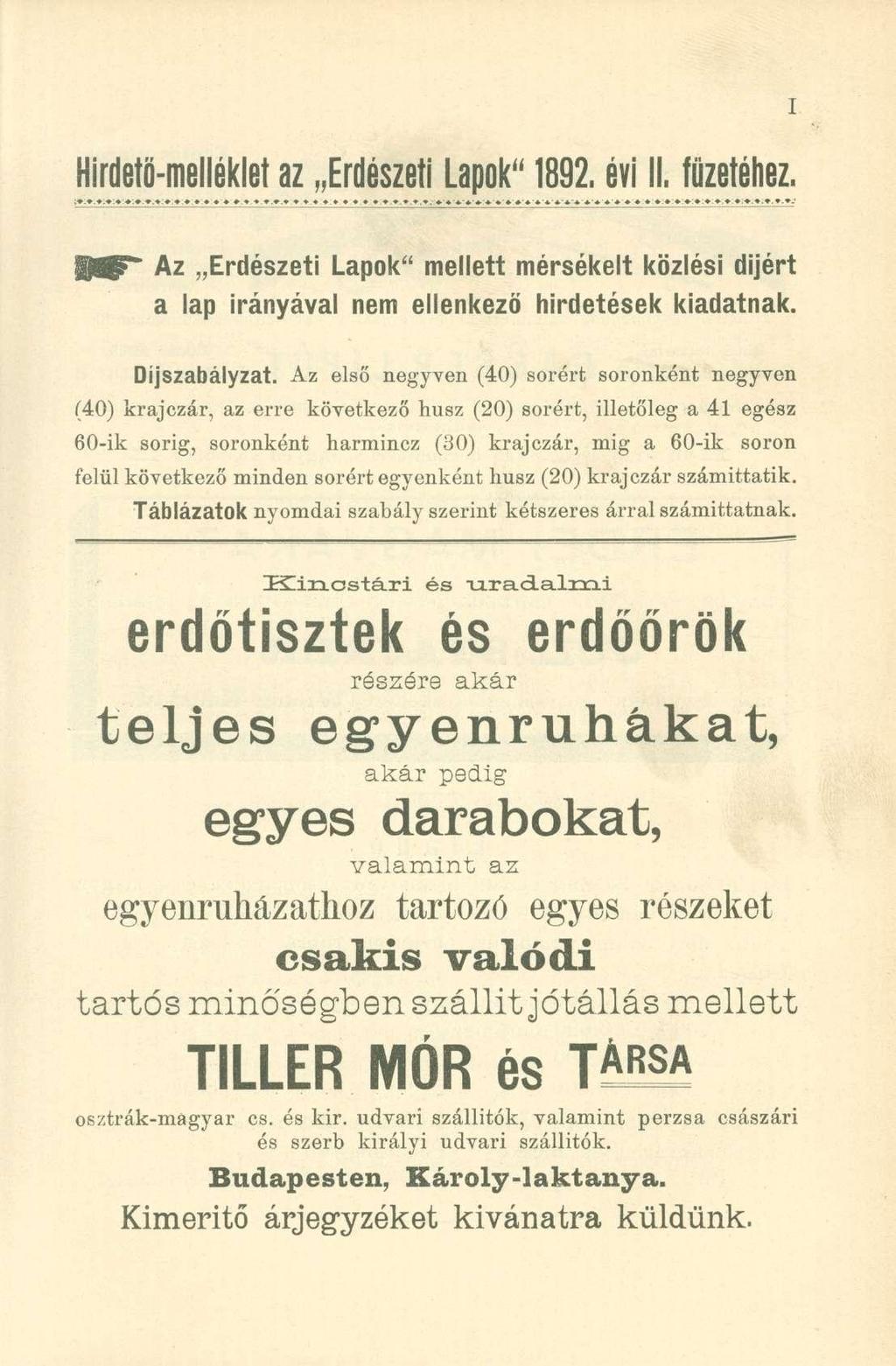 Hirdető-melléklet az Erdészeti Lapok" 1892. évi II. füzetéhez. Hp^T* Az Erdészeti Lapok" mellett mérsékelt közlési díjért a lap irányával nem ellenkező hirdetések kiadatnak. Díjszabályzat.