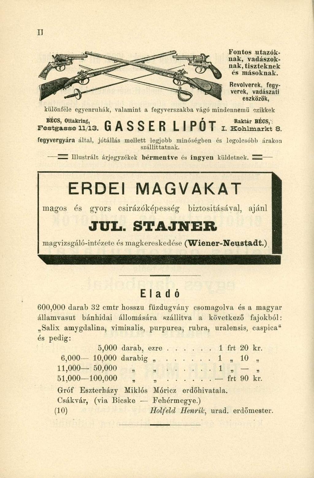 ÍJ különféle egyenruhák, valamint a fegyverszakija vágó mindennemű Fontos utazóknak, vadászoknak, tiszteknek és másoknak. Revolverek, fegyverek, vadászati eszközök.