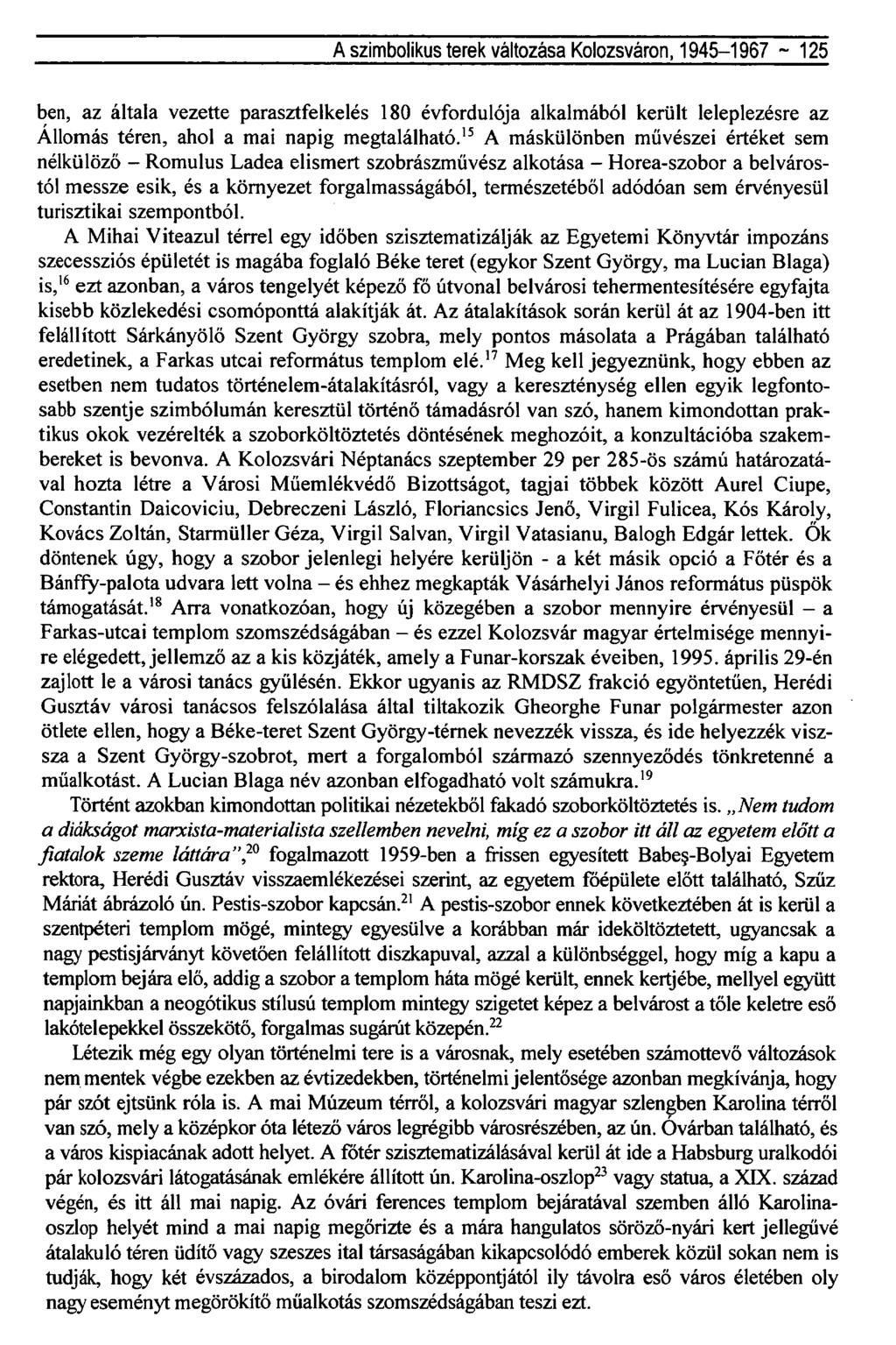 A szimbolikus terek változása Kolozsváron, 1945-1967 ~ 125 ben, az általa vezette parasztfelkelés 180 évfordulója alkalmából került leleplezésre az Állomás téren, ahol a mai napig megtalálható.