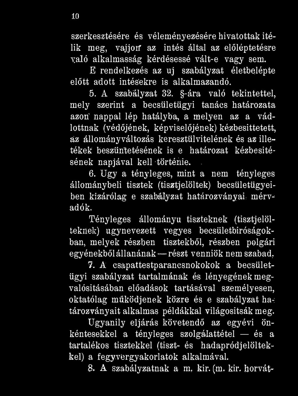 10 szerkesztésére és véleményezésére hivatottak ítélik meg, vajjoif az intés által az előléptetésre való alkalmasság kérdésessé vált-e vagy sem.