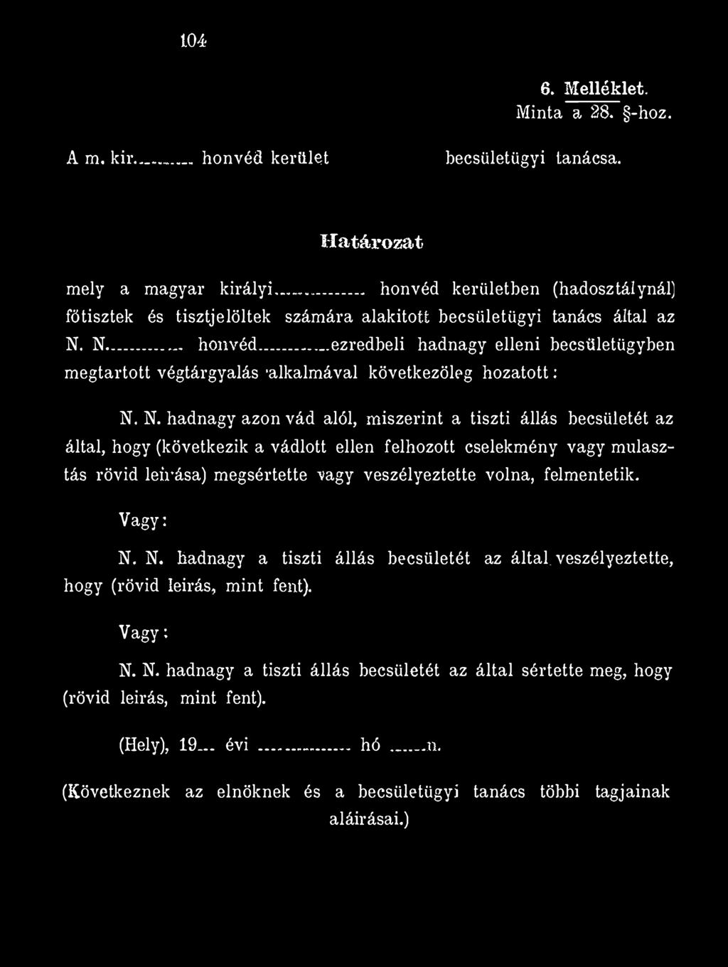 m 6. Melléklet. Minta a 28. -hoz. A m, kir. honvéd kérőiét becsületügyi tanácsa. Határozat mely a magyar királyi.
