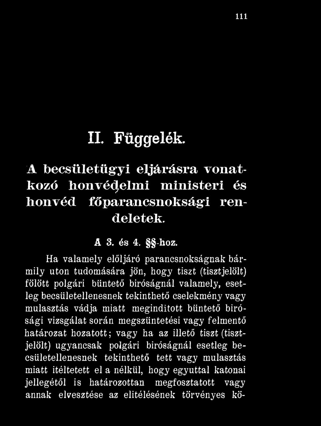 Ili II. Függelék. A becsületügyi eljárásra vonatkozó honvédelmi ministeri és honvéd főparancsnokságl rendeletek. A 3. és 4. -hoz.