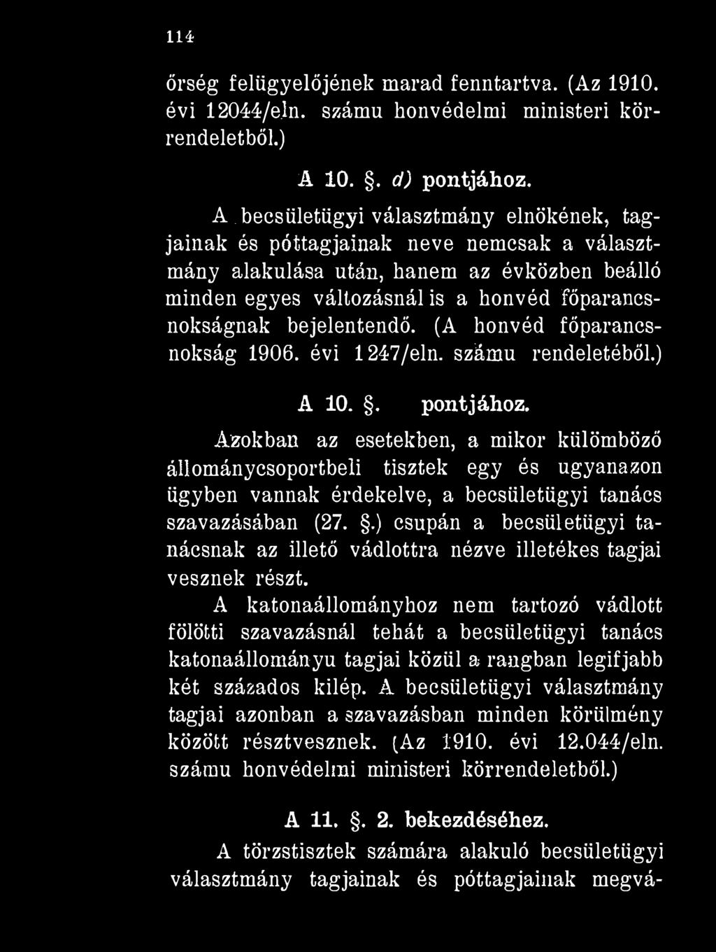 l l é őrség felügyelőjének marad fenntartva. (Az 1910. évi 12044/e.ln. számú honvédelmi ministeri körrendeletből.) A 