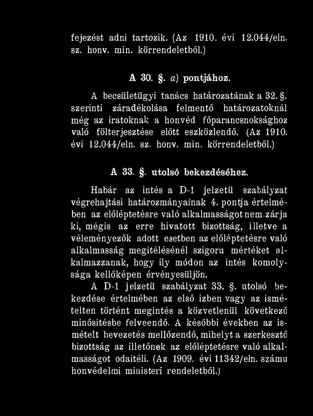 fejezést adni tartozik. (Az 1910. évi 12.044/eln. sz. konv. min. körrendeletből.) A 30.. a) pontjához. A becsületügyi tanács határozatának a 32.