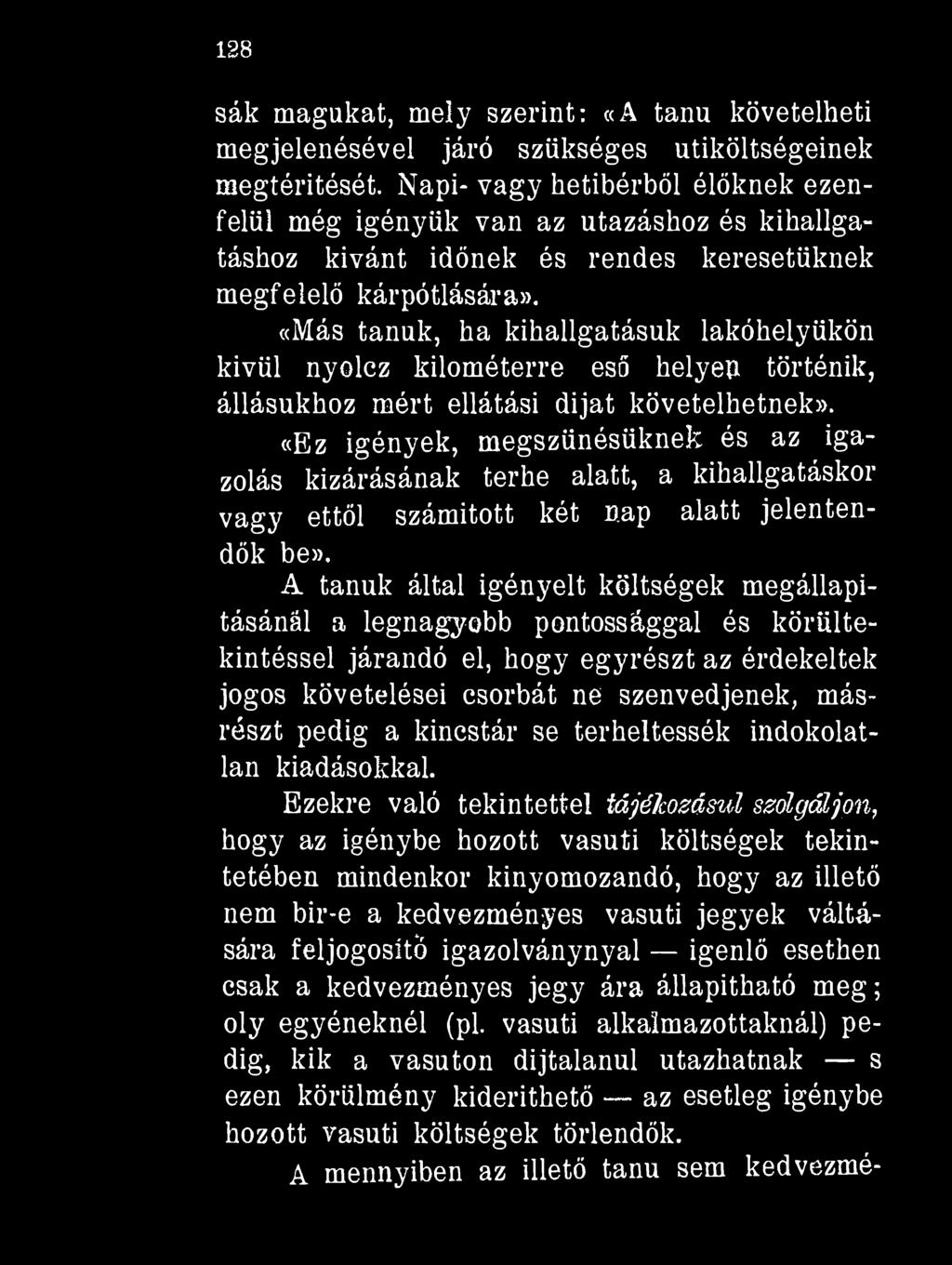 128 sák magukat, mely szerint: «A tanú követelheti megjelenésével járó szükséges útiköltségeinek megtérítését.