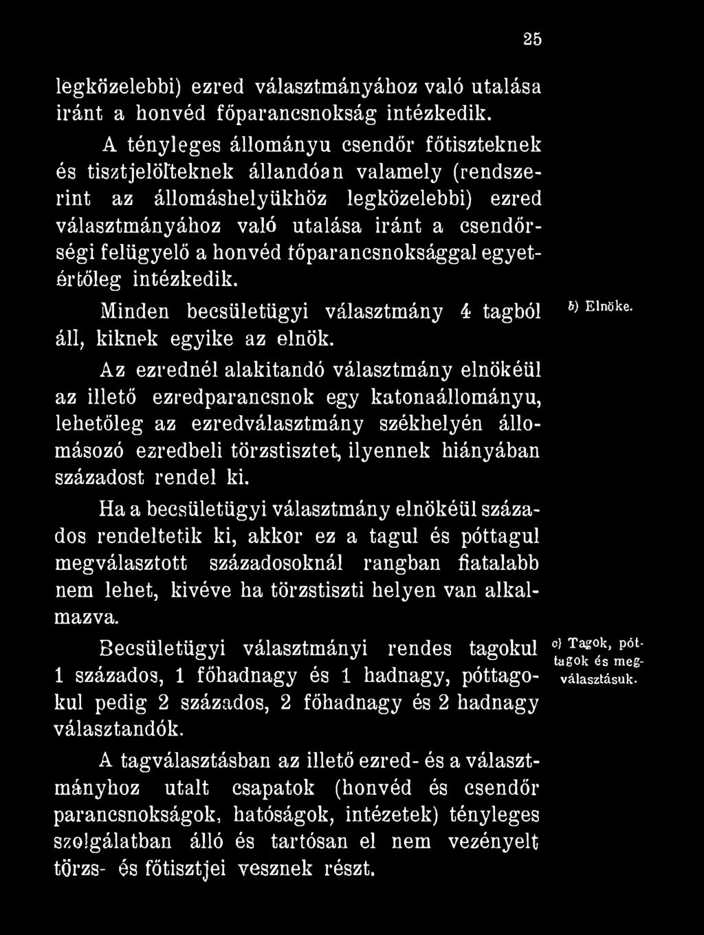 légközelebbi) ezred választmányához való utalása iránt a honvéd főparancsnokság intézkedik.