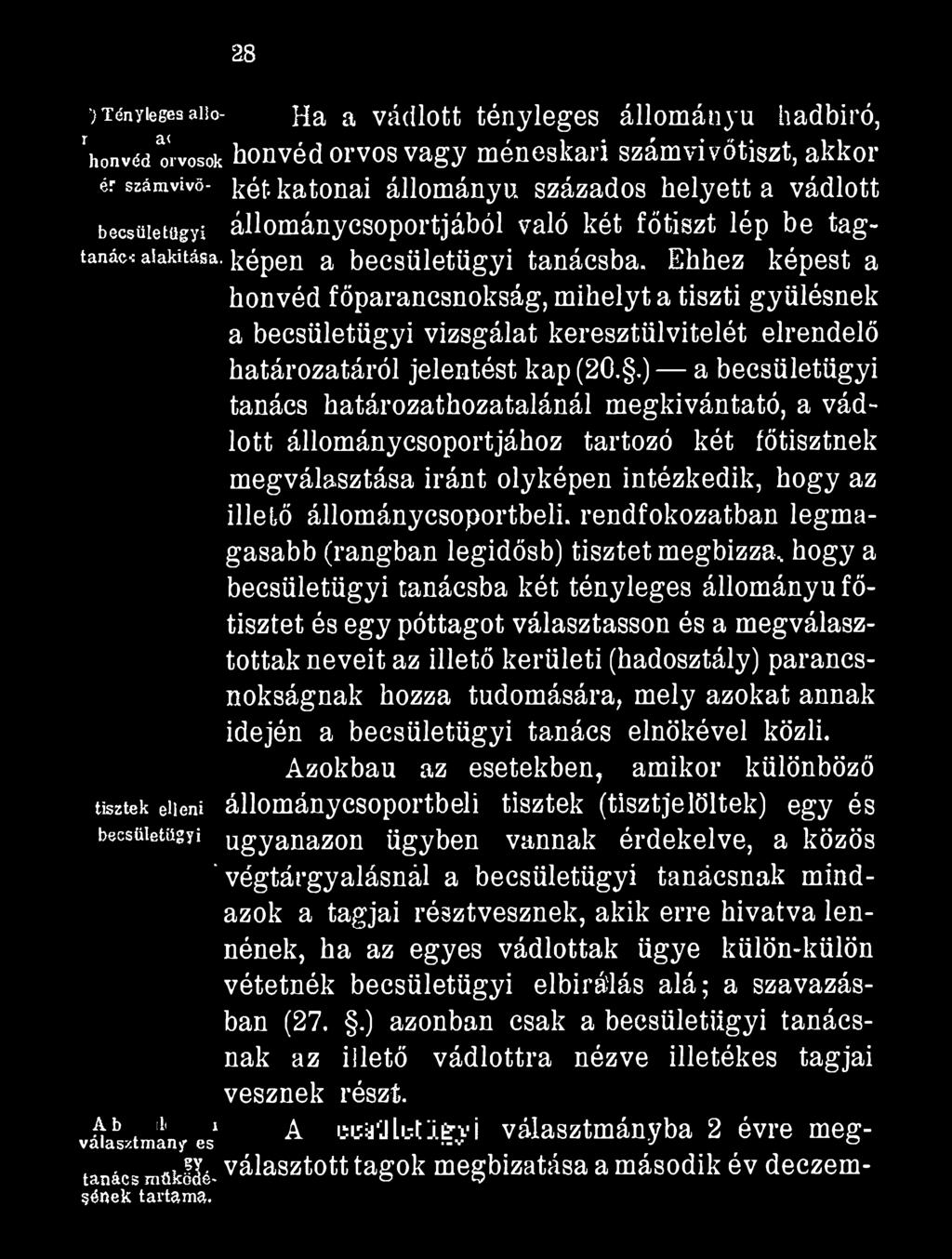 fi Tényleges alio- 28 Ha a vádlott tényleges állományú hadbíró, 'honvédorvosok honvéd orvos vagy méneskari számvivőtiszt, akkor ér számvivö- j^éf.