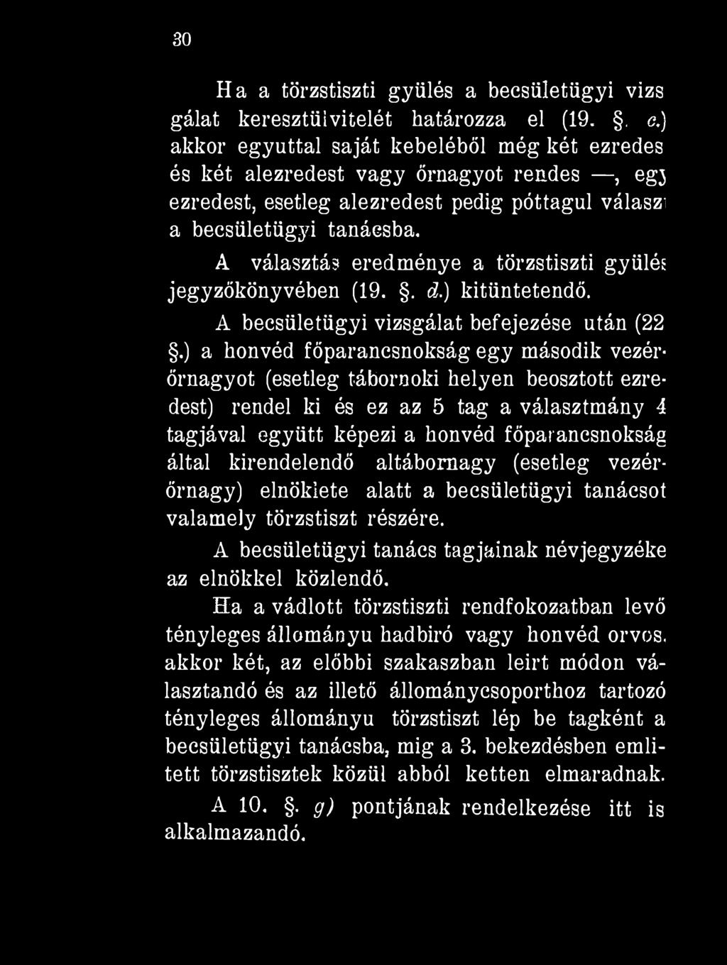 30 Ha a törzstiszti gyűlés a becsületügyi vizs gálát keresztülvitelét határozza el