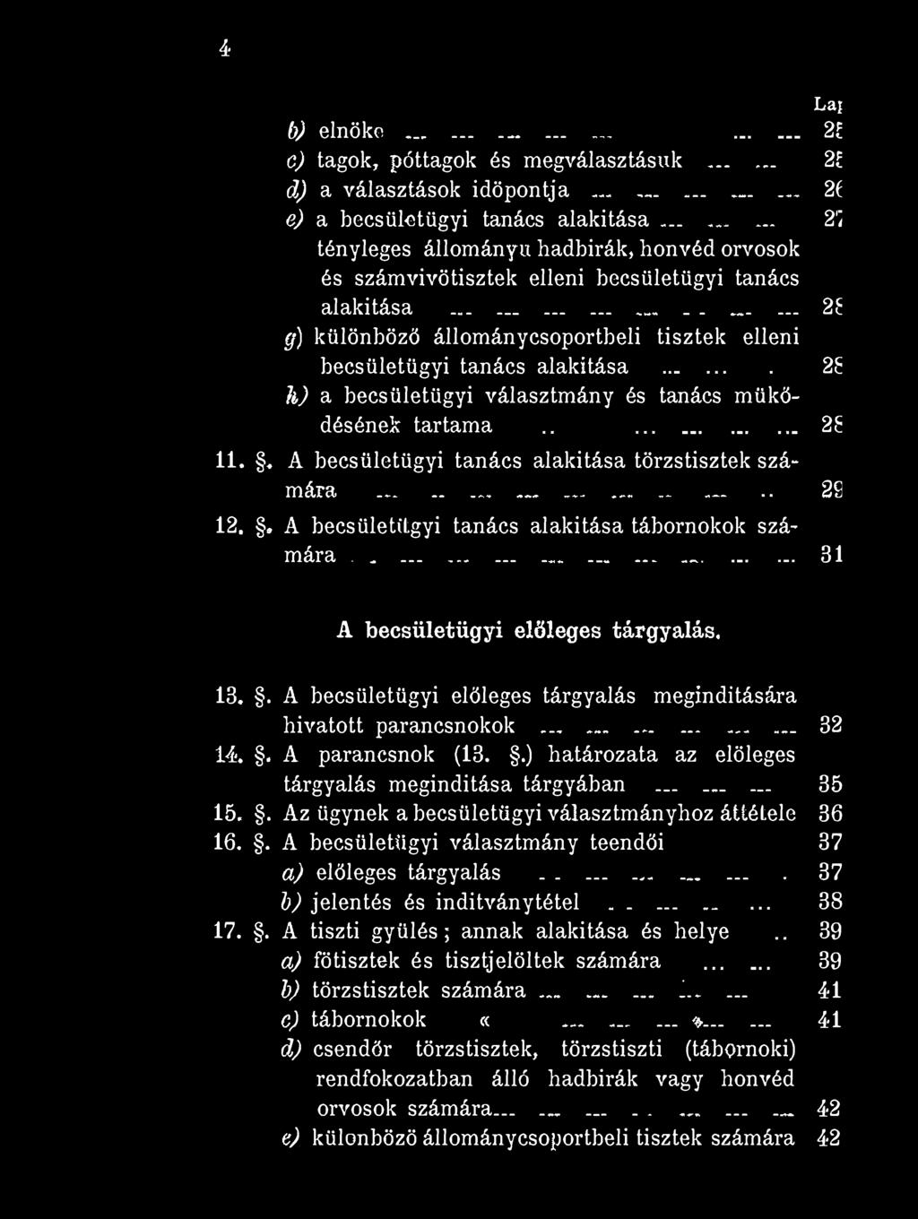 4 Lai b) elnöke......... 21 c) tagok, póttagok és megválasztásuk... 21 d) a választások időpontja...... 2( e) a becsületügyi tanács alakítása.