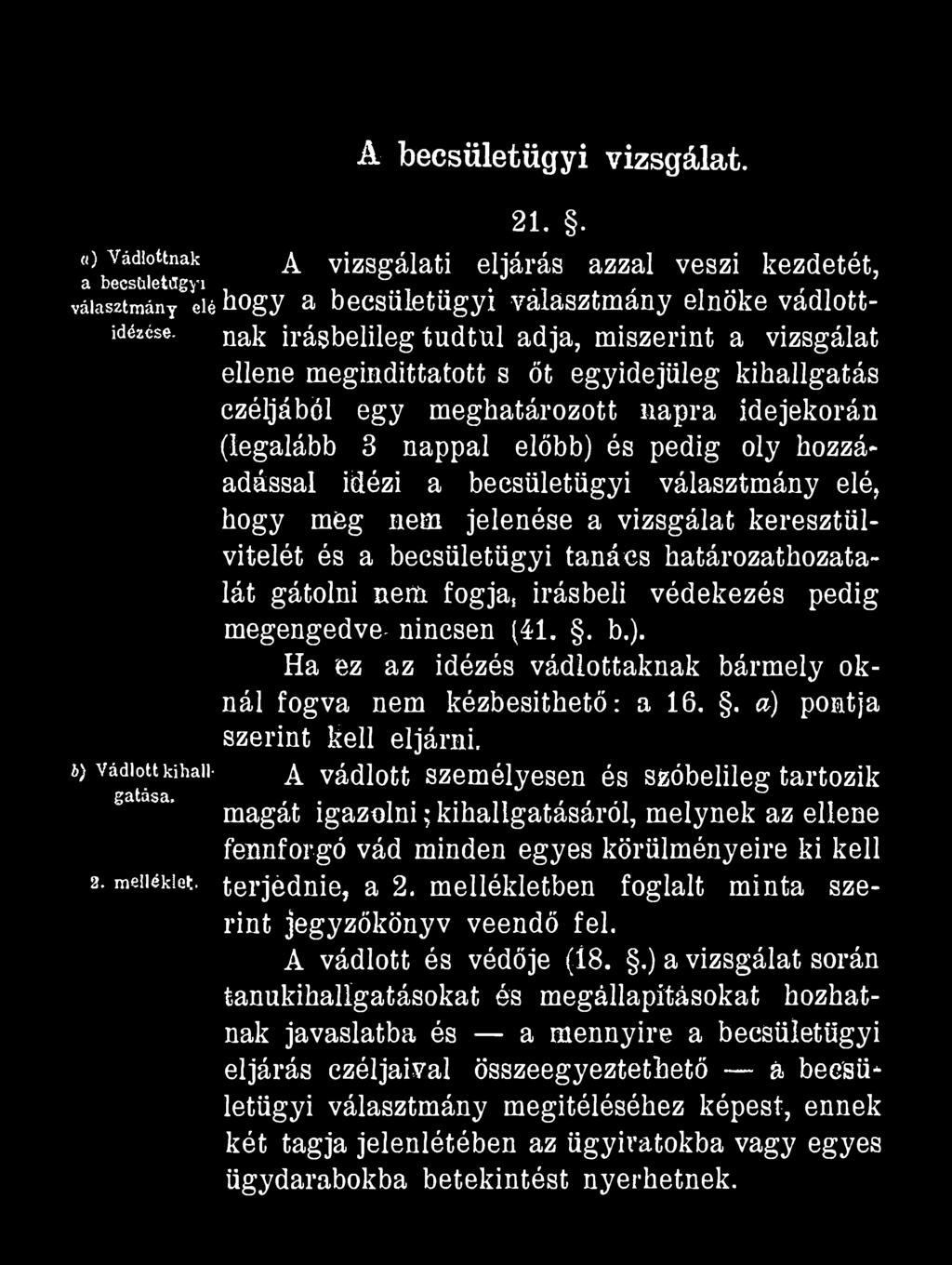 «) Vádlottnak a beesületügyi választmány elé idézése. b) Vádlott kihallgatása, 2. melléklet. A becsületügyi vizsgálat. 21.