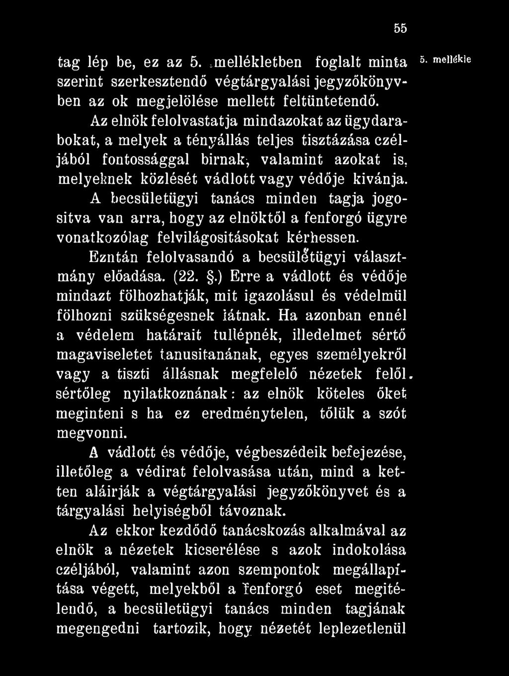 tag lép be, ez az 5..mellékletben foglalt minta szerint szerkesztendő végtárgyalási jegyzőkönyvben az ok megjelölése mellett feltüntetendő.