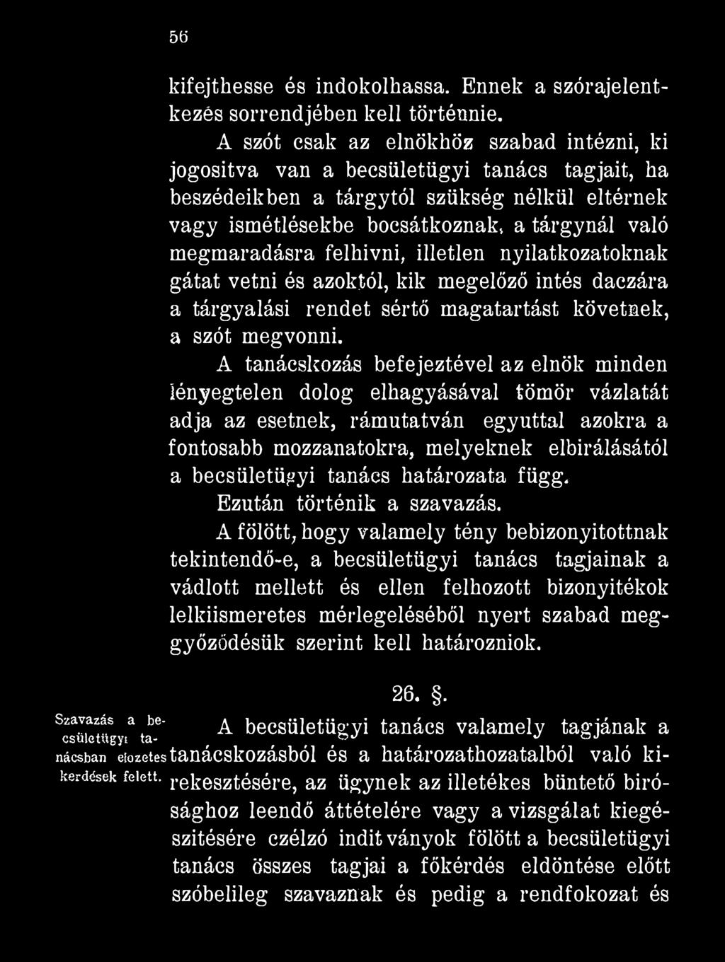 5ö kifejthesse és indokolhassa. Ennek a szórajelentkezés sorrendjében kell történnie.